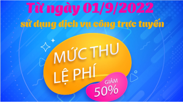 Giảm 50% mức thu lệ phí khuyến khích cá nhân, tổ chức thực hiện các thủ tục hành chính qua Cổng dịch vụ công trực tuyến